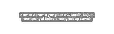 Kamar Asrama yang Ber AC Bersih Sejuk mempunyai Balkon menghadap sawah