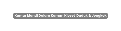 Kamar Mandi Dalam Kamar Kloset Duduk Jongkok