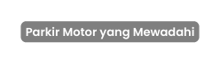 Parkir Motor yang Mewadahi