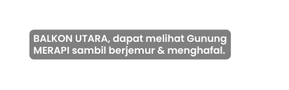 BALKON UTARA dapat melihat Gunung MERAPI sambil berjemur menghafal