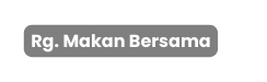 Rg Makan Bersama