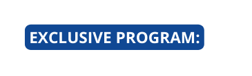 EXCLUSIVE PROGRAM