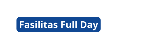 Fasilitas Full Day