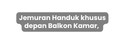 Jemuran Handuk khusus depan Balkon Kamar